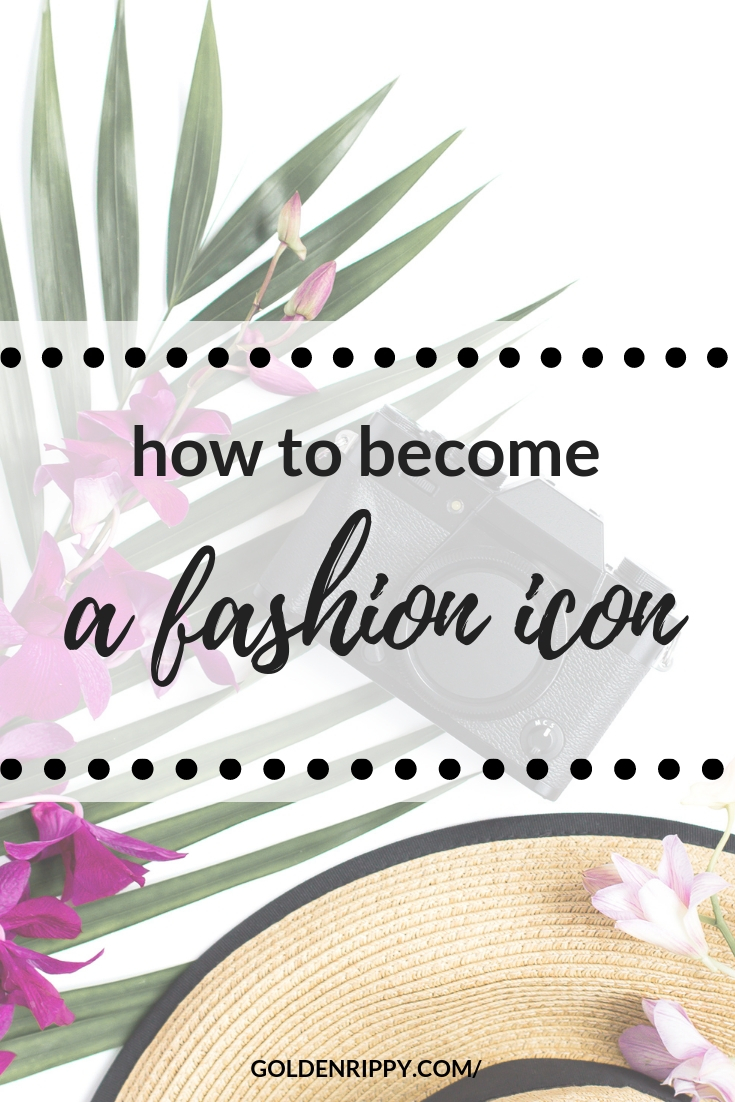 become a fashion icon